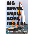 Big Waves, Small Boat, Two Kids: A Family Sailing Adventure