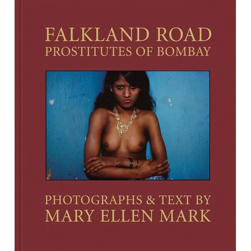 Mary Ellen Mark: Falkland Road: Prostitutes of Bombay