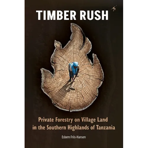 Timber Rush: Private Forestry on Village Land in the Southern Highlands of Tanzania