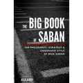 The Big Book Of Saban: The Philosophy, Strategy & Leadership Style of Nick Saban