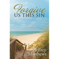 Forgive Us This Sin