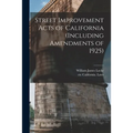 Street Improvement Acts of California (including Amendments of 1925)