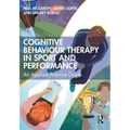 Cognitive Behaviour Therapy in Sport and Performance: An Applied Practice Guide