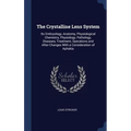The Crystalline Lens System: Its Embryology, Anatomy, Physiological Chemistry, Physiology, Pathology, Diseases, Treatment, Operations and After-Cha