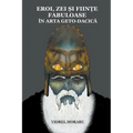 Eroi, Zei și Ființe Fabuloase în Arta Geto-Dacică