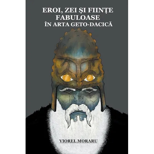 Eroi, Zei și Ființe Fabuloase în Arta Geto-Dacică