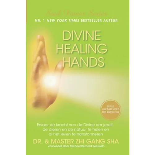 Divine Healing Hands: Ervaar de kracht van de Divine voor healing van jezelf, de dieren en de natuur en transformatie van al het leven