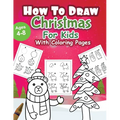 How to draw Christmas: Coloring Book for Kids, Easy Step-by-Step Drawing Guide, For kids Ages 4-8.