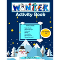 Winter Activity Books for Grades 1-3: A Math an Sight Word Activity Book with Coloring, Mazes, Dot to Dot and More