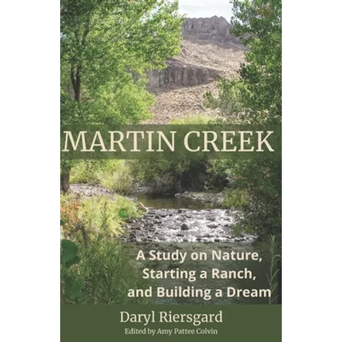 Martin Creek: A Study on Nature, Starting a Ranch, and Building a Dream