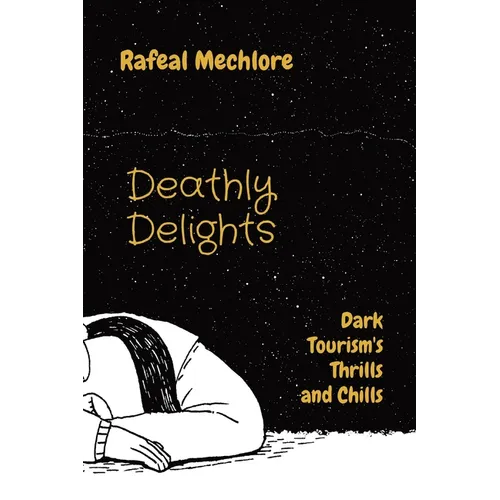 Deathly Delights: Dark Tourism's Thrills and Chills