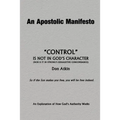 An Apostolic Manifesto - Control is not in the Character of God: Nor is it in Strong's Exhaustive Concordance