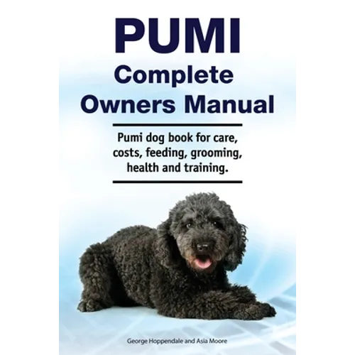 Pumi Complete Owners Manual. Pumi dog book for care, costs, feeding, grooming, health and training.