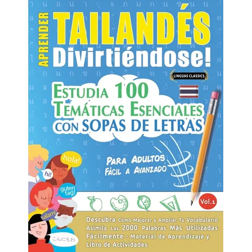 Aprender Tailandés Divirtiéndose! - Para Adultos: Fácil a Avanzado - Estudia 100 Temáticas Esenciales Con Sopas de Letras - Vol.1
