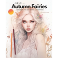 Delicate Autumn Fairies: A Golden Hue Coloring Adventure - Fairy Coloring Book For Adults