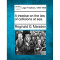A treatise on the law of collisions at sea.