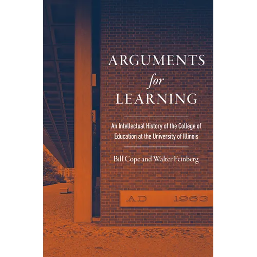 Arguments for Learning: An Intellectual History of the College of Education at the University of Illinois