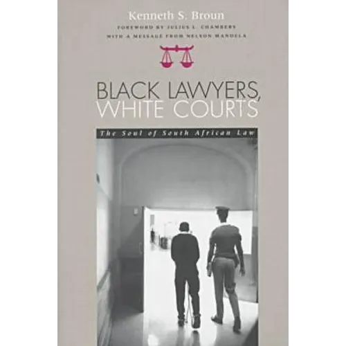 Black Lawyers, White Courts: The Soul of South African Law