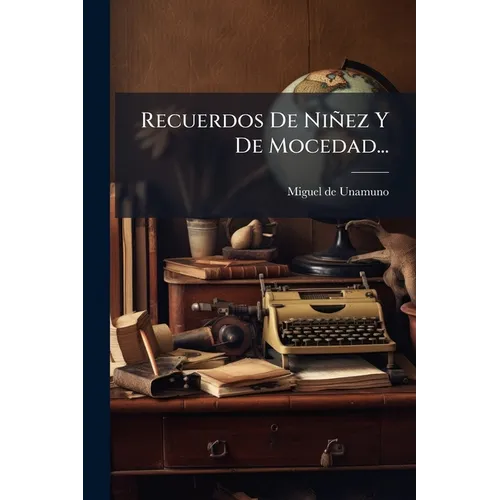 Recuerdos De Niñez Y De Mocedad...