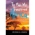 The Man Who Transformed Africa: The Rebirth of a Continent