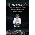 Shakespeare's Violence and the Early Modern Spectator