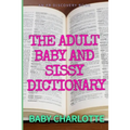 The Adult Baby and Sissy Dictionary