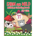 Animal Coloring Book for Kids Ages 3-7: A Funny Farm and Wild Animal Coloring Activity Book for Kids