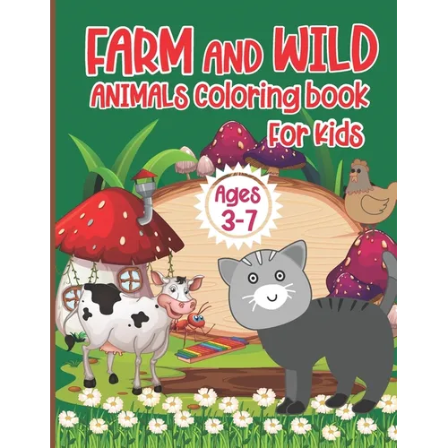 Animal Coloring Book for Kids Ages 3-7: A Funny Farm and Wild Animal Coloring Activity Book for Kids