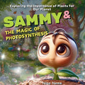 Sammy and the Magic of Photosynthesis: Exploring the Importance of Plants for Our Planet