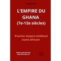 L'EMPIRE DU GHANA (7e-12e siècles): Premier empire médiéval ouest-africain