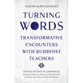 Turning Words: Transformative Encounters with Buddhist Teachers