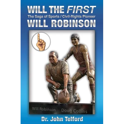 Will the FIRST: The saga of sports/civil-rights pioneer Will Robinson