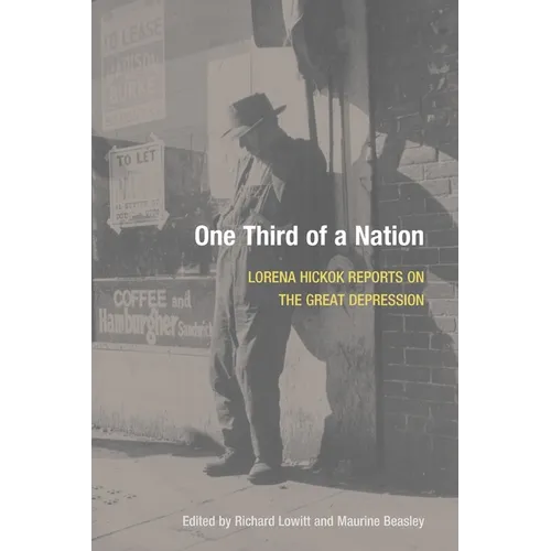 One Third of a Nation: Lorena Hickok Reports on the Great Depression