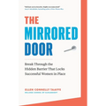 The Mirrored Door: Break Through the Hidden Barrier That Locks Successful Women in Place