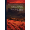 Dizionario Geografico, Storico, Statistico, Commerciale Degli Stati Di S.M. Il Re Di Sardegna; Volume 16
