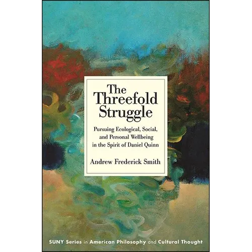 The Threefold Struggle: Pursuing Ecological, Social, and Personal Wellbeing in the Spirit of Daniel Quinn