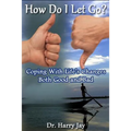 How Do I Let Go: Coping with life's changes both good and bad