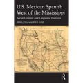 U.S. Mexican Spanish West of the Mississippi: Social Context and Linguistic Features
