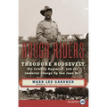 Rough Riders: Theodore Roosevelt, His Cowboy Regiment, and the Immortal Charge Up San Juan Hill