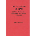 The Economy of Iraq: Oil, Wars, Destruction of Development and Prospects, 1950-2010