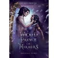 Wicked Prince of Mirrors: A Villain Gets the Girl Romantasy