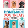 The Authentic Homemade Dog Treats Cookbook: Nutritious, Allergy and Dental-Friendly Recipes With Pantry Staples For Puppies to Seniors