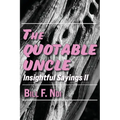 The Quotable Uncle: Insightful Sayings II