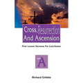 Cross, Resurrection, and Ascension: First Lesson Sermons for Lent/Easter: Cycle a