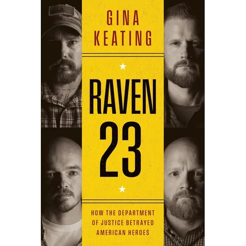 Raven 23: How the Department of Justice Betrayed American Heroes