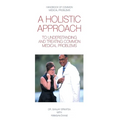 A Holistic Approach to Understanding and Treating Common Medical Problems