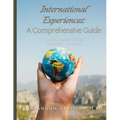 International Experiences A Comprehensive Guide: Empowering Your Journey Aborad