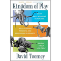 Kingdom of Play: What Ball-Bouncing Octopuses, Belly-Flopping Monkeys, and Mud-Sliding Elephants Reveal about Life Itself