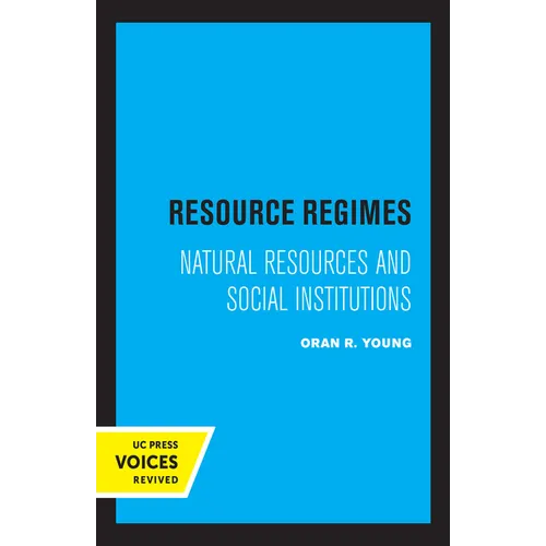 Resource Regimes: Natural Resources and Social Institutions