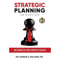 Strategic Planning for Black Folk: Unleashing the Secret Weapon To Success